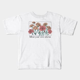 Mind Your Own Uterus // Vintage Carnation Flowers Feminist Kids T-Shirt